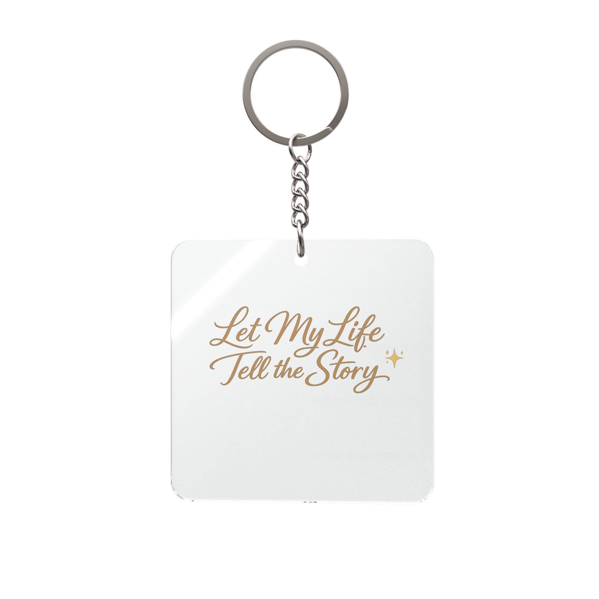 Let My Life Tell the Story Square Keychain | Inspirational Quote Keyring
